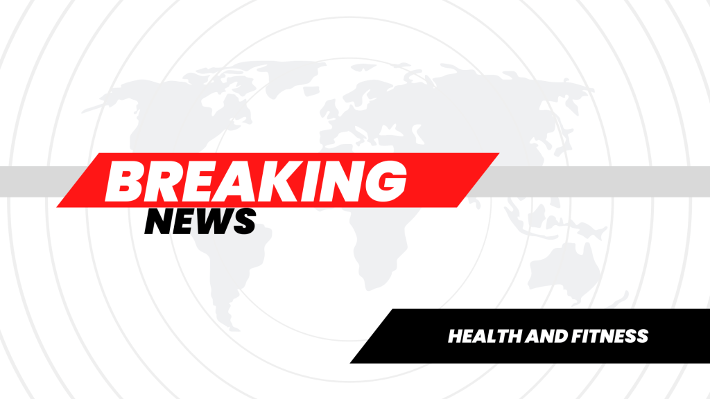 Health and Fitness Breaking News